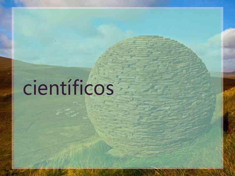 científicos