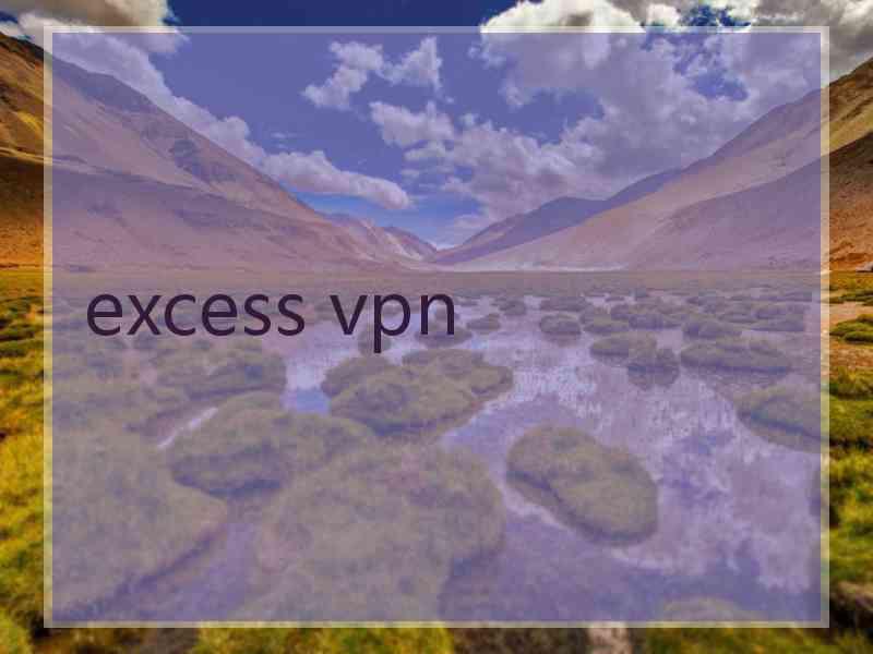 excess vpn